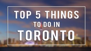 Read more about the article Top 5 Things to Do in Toronto(2:49)