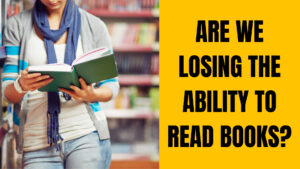 Read more about the article Business (8/9-12)- Are We Losing the Ability to Read Books?