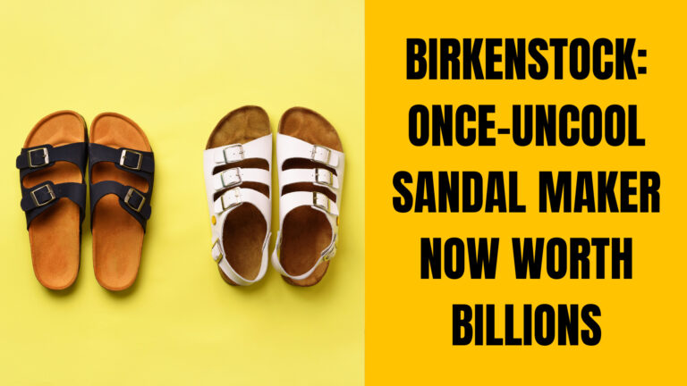 Read more about the article Business (10/18-19) – Birkenstock: Once-uncool sandal maker now worth billions